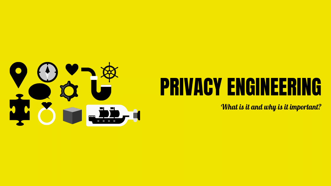 Privacy Engineering: What Is Privacy Engineering? Why Is It Important?