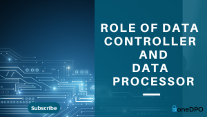 Role Of Data Controller And Data Processor | GDPR Responsibilities