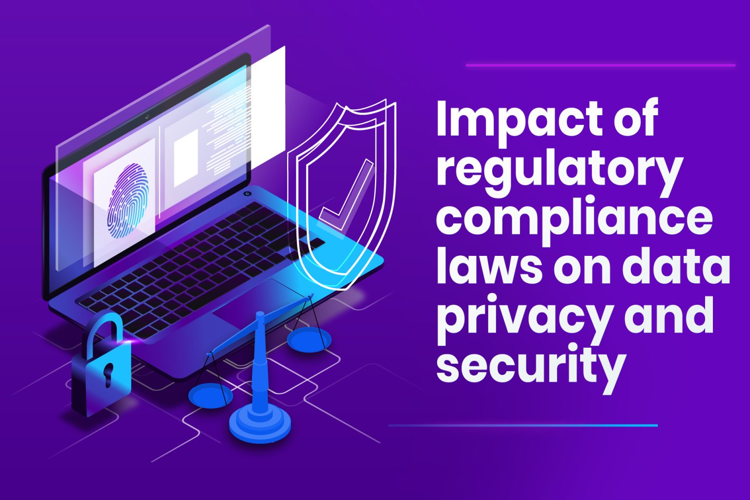 Privacy Laws Computing Impact Of Regulatory Compliance Laws On Data Privacy & Security
