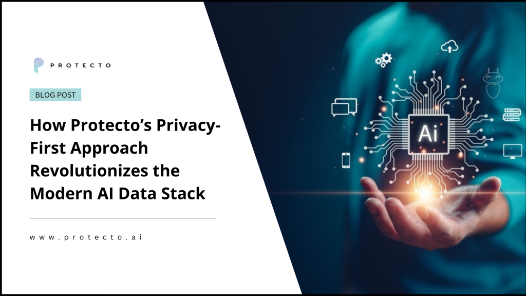 How Protecto’s Privacy-First Approach Revolutionizes the Modern AI Data Stack