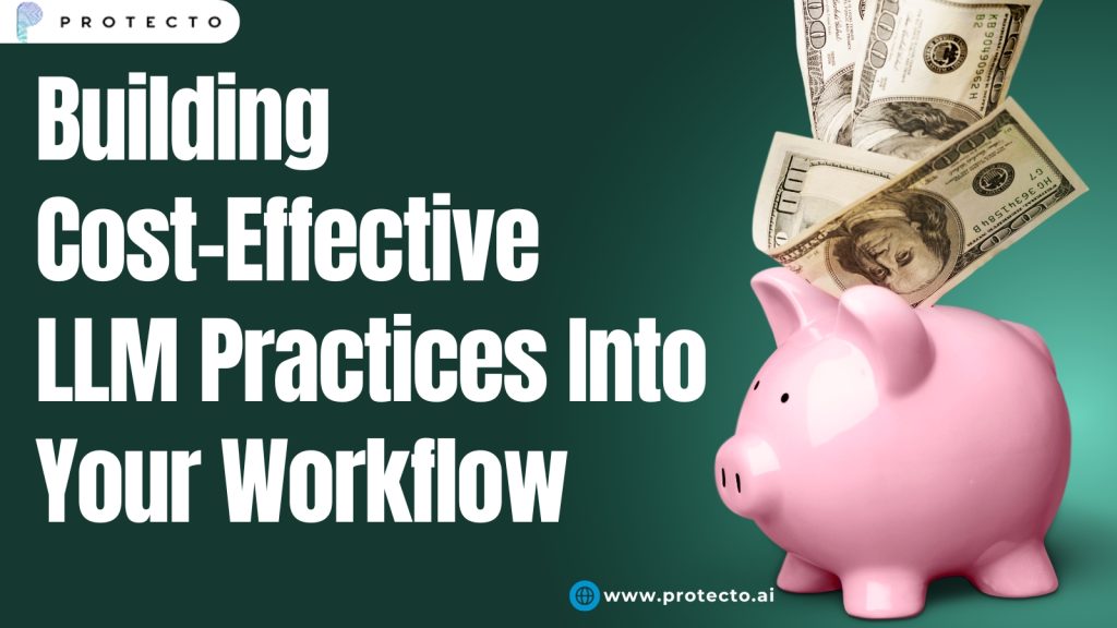 building cost-effective LLM practives into your workflow