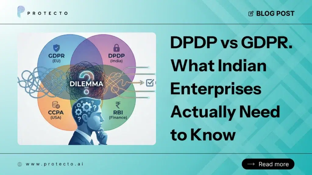 DPDP vs GDPR. What Indian Enterprises Actually Need to Know